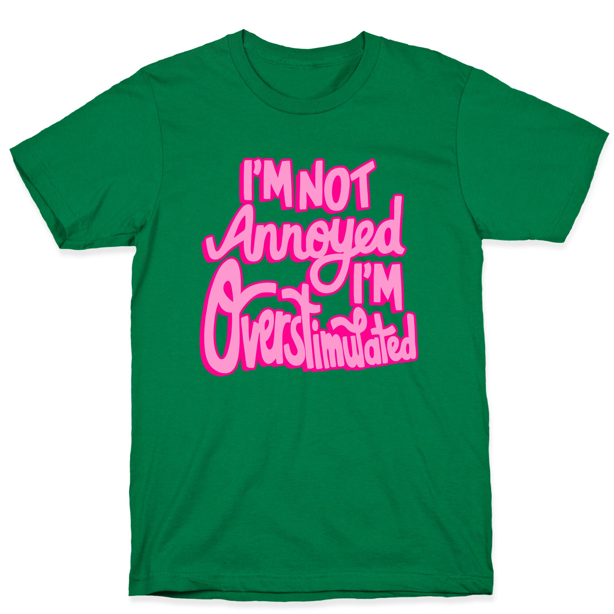I'm Not Annoyed, I'm Overstimulated T-Shirt